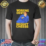 Working On My Night Cheese Shirt Unisex