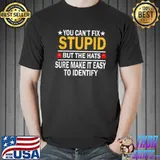 You Can't Fix Stupid But The Hats Sure Make It Funny Costume T-Shirt