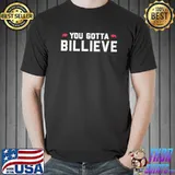 You Gotta Billieve Buffalo Shirt