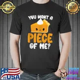 You Want A Piece Of Me Kawaii Pumpkin Pie Thanksgiving T-shirt