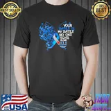 Your Battle Is My Battle No One Fights Alone Diabetes Awareness Shirt Unisex