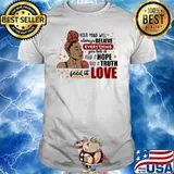 Your Mind Will Always Believe Everything You Tell It Feed It Hope Feed It Truth Feed It Love Shirt