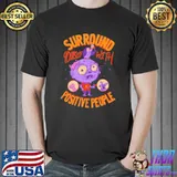 Zombie surround yourself with positive people Halloween shirt