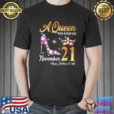 A Queen Was Born In November 21 Happy Birthday To Me T Shirt Unisex