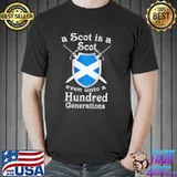 A Scot Is A Scot Even Unto A Hundred Generations Shirt Unisex