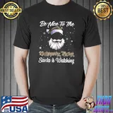 Awesome Be Nice To Kindergarten Teacher Santa is Watching Xmas Pjs T-shirt