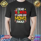 Awesome Dear Santa It Was My Mom's Fault Funny Christmas Pajama T-shirt