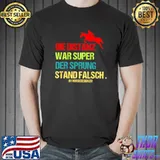 Awesome Die distanz war super der sprung stand falsch by horsed design eu shirt