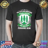 Awesome Egal Wo Ich Mich Herumtreibe Thalheim Wird Immer Mein Zuhause Sein T Shirt