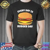 Awesome Everyday Is Burger Day Funny Men Women Meat BBQ Food T- Unisex