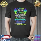 Awesome For my papa in heaven i hide my tears when i say your name is still the same there is no one who misses you angle Unisex