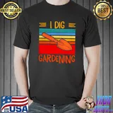 Awesome I dig gardening vintage shirt