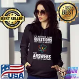 Awesome I'd Rather Have Quyestions That Can't Be Answered Than Answers That Can't Questioned Shirt