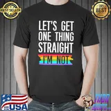 Awesome let's Get One Thing Straight I'm Not LGBTQ Rainbow Flag T-s Unisex