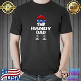 Awesome mens Trendy Funny Dad Gift The Handy Dad T-Shirt Unisex