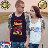 Awesome Moms Have Tattoos And Pitbulls s Tank Top