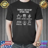 Awesome Premium Gardener Gardening Things I Do In My Spare Time Plant Shirt
