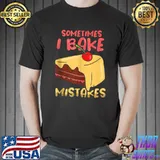 Awesome Sometimes I bake mistakes - Cake T- Unisex
