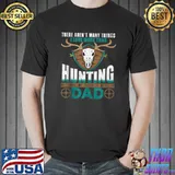 Awesome there aren't many things I love more than Hunting dad T-Shirt Unisex