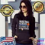 Basketball and Beer Is My Kind Of Thing Beer Basketball T Shirt