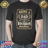 Being A Dad IS Bourbon Business Shirt Unisex