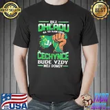 Best bez OhL'adu Cechynce Bude Vzdy Moj Domov Shirt Unisex