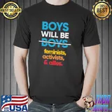 Best boys Will Be Feminists Activists And Allies Shirt Unisex