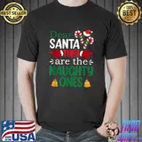 Best dear Santa They Are The Naughty Ones T-Shirt Unisex