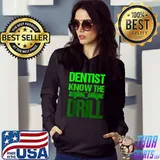 Best dentist Funny Saying Dental Clinic Dentist Know The Drill T-shirt