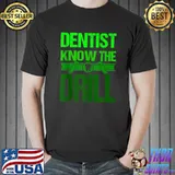 Best dentist Funny Saying Dental Clinic Dentist Know The Drill T-s Unisex