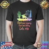 Best Don't fear diving Fear Not Living Let's Ride Horse Shirt
