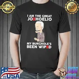 Best I Am The Great Joehoelio My Bunghole’s Been Wiped Funny T-Shirt