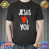 Best jesus Loves You Christian T-Shirt Unisex