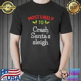 Best Most Likely To Christmas Shirts Matching Family Christmas T-Shirt