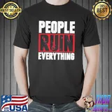 Best People Ruin Everything Retro Shirt Unisex
