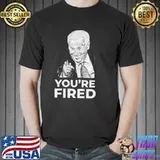 Best Pretty Youre Fired Biden Wins Trump Loses Shirt Unisex