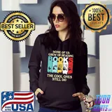 Best Some of us grew up reading books the cool ones still do retro shirt