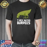 Best t-Rex Hates Burpees Gift Cute Dinosaur Fitness T-Shirt Unisex