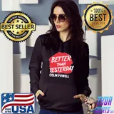 Best Than Yesterday Colin Powell shirt