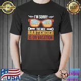 Best tHE NICE BARTENDER IS ON VACATION Apparel T-s Unisex