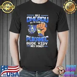 Bez Ohl'Adu Na To Kam Idem Pukanec Bude Vzdy Moj Domov Shirt Unisex
