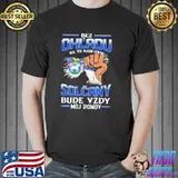 Bez Ohl'Adu Na To Kam Idem Solcany Bude Vzdy Moj Domov Shirt Unisex