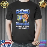 Bez Ohl'Adu Na To Kam Idem Svatoplukovo Bude Vzdy Moj Domov Shirt Unisex