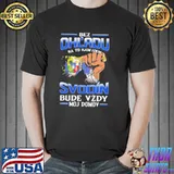 Bez Ohl'Adu Na To Kam Idem Svodin Bude Vzdy Moj Domov Shirt Unisex