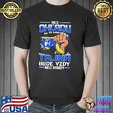 Bez Ohl'Adu Na To Kam Idem Tajna Bude Vzdy Moj Domov Shirt Unisex