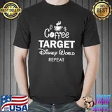 Coffee Target Disney World Repeat Shirt Unisex
