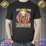 Eagle I Am Simple Man I Like Drag Racing And Believe In Jesus America Flag Shirt Unisex