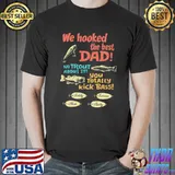 Fish We Hooked The Best Dad No Trout About It You Totally Kick Bass Shirt Unisex