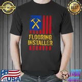 Flooring Installer Contractor Floor Installation T Shirt Unisex