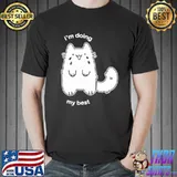 Fluffy Plusheen Cat I’m Doing My Best Shirts Unisex